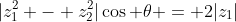 |z_1^2 - z_2^2|\cos \theta = 2|z_1|
