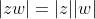 |zw|=|z||w|