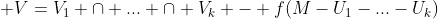  $V=V_1 \cap ... \cap V_k - f(M-U_1-...-U_k)$