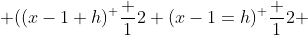  ((x-1+h)^ \frac {1}2 (x-1=h)^ \frac {1}2 