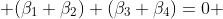 (\beta_1+\beta_2)+(\beta_3+\beta_4)=0 