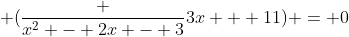  (\frac {x^{2} - 2x - 3}{3x + 11}) = 0