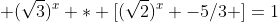  (\sqrt3)^x * [(\sqrt2)^x -5/3 ]=1