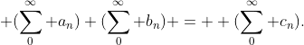  (\sum_0^\infty a_n) (\sum_0^\infty b_n) =  (\sum_0^\infty c_n).