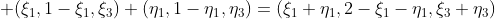  (\xi_1,1-\xi_1,\xi_3)+(\eta_1,1-\eta_1,\eta_3)=(\xi_1+\eta_1,2-\xi_1-\eta_1,\xi_3+\eta_3)