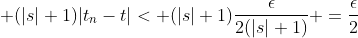  (|s|+1)|t_{n}-t|< (|s|+1)\frac{\epsilon}{2(|s|+1)} =\frac{\epsilon}{2}