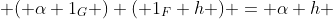  ( \alpha 1_G ) ( 1_F h ) = \alpha h 