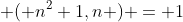  ( n^2+1,n ) = 1
