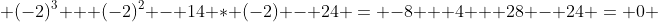  (-2)^3 + (-2)^2 - 14 * (-2) - 24 = -8 + 4 + 28 - 24 = 0 