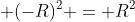  (-R)^2 = R^2
