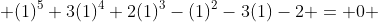  (1)^5+3(1)^4+2(1)^3-(1)^2-3(1)-2 = 0 
