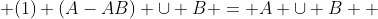  (1) (A-AB) \cup B = A \cup B  