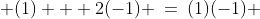  (1) + 2(-1) \:=\:(1)(-1) 