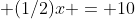  (1/2)x = 10