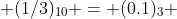  (1/3)_{10} = (0.1)_3 