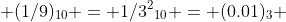  (1/9)_{10} = 1/{3^2}_{10} = (0.01)_3 
