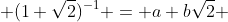  (1+\sqrt2)^{-1} = a+b\sqrt2 