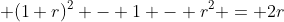 (1+r)^2 - 1 - r^2 = 2r