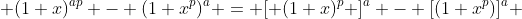  (1+x)^{ap} - (1+x^p)^a = [ (1+x)^p ]^a - [(1+x^p)]^a 