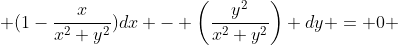  (1-\frac{x}{x^2+y^2})dx - \bigg(\frac{y^2}{x^2+y^2}\bigg) dy = 0 