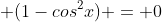  (1-cos^2x) = 0