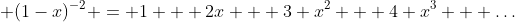  (1-x)^{-2} = 1 + 2x + 3 x^{2} + 4 x^{3} + \dots