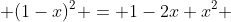  (1-x)^2 = 1-2x+x^2 