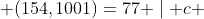  (154,1001)=77 \mid c 