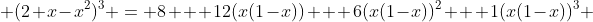  (2+x-x^2)^3 = 8 + 12(x(1-x)) + 6(x(1-x))^2 + 1(x(1-x))^3 