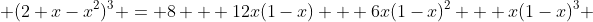  (2+x-x^2)^3 = 8 + 12x(1-x) + 6x(1-x)^2 + x(1-x)^3 