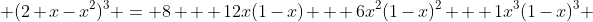  (2+x-x^2)^3 = 8 + 12x(1-x) + 6x^2(1-x)^2 + 1x^3(1-x)^3 