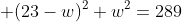  (23-w)^2+w^2=289