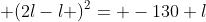  (2l-l )^2= -130+l