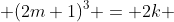  (2m+1)^3 = 2k 
