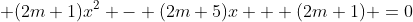  (2m+1)x^2 - (2m+5)x + (2m+1) =0