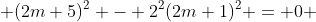 (2m+5)^2 - 2^2(2m+1)^2 = 0 