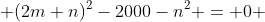  (2m+n)^2-2000-n^2 = 0 