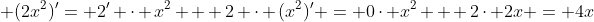  (2x^2)'= 2' \cdot x^2 + 2 \cdot (x^2)' = 0\cdot x^2 + 2\cdot 2x = 4x