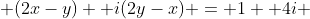  (2x-y) +i(2y-x) = 1 +4i 