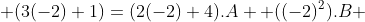  (3(-2)+1)=(2(-2)+4).A +((-2)^2).B 
