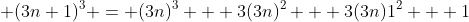 (3n+1)^3 = (3n)^3 + 3(3n)^2 + 3(3n)1^2 + 1