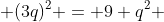  (3q)^2 = 9 q^2 