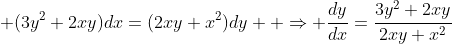  (3y^2+2xy)dx=(2xy+x^2)dy  \Rightarrow \frac{dy}{dx}=\frac{3y^2+2xy}{2xy+x^2}