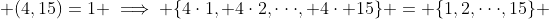  (4,15)=1 \implies \{4\cdot1, 4\cdot2,\cdot\cdot\cdot, 4\cdot 15\} = \{1,2,\cdot\cdot\cdot,15\} 