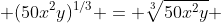  (50x^2y)^{1/3} = \sqrt[3]{50x^2y} 
