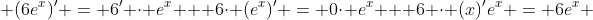  (6e^x)' = 6' \cdot e^x + 6\cdot (e^x)' = 0\cdot e^x + 6 \cdot (x)'e^x = 6e^x 