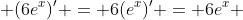  (6e^x)' = 6(e^x)' = 6e^x 