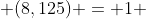  (8,125) = 1 