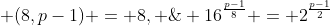  (8,p-1) = 8, \; 16^{\frac{p-1}{8}} = 2^{\frac{p-1}{2}}
