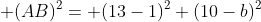  (AB)^2= (13-1)^2+(10-b)^2